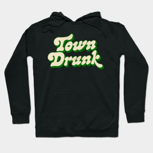 Town Drunk -- Retro Typography Humor Hoodie